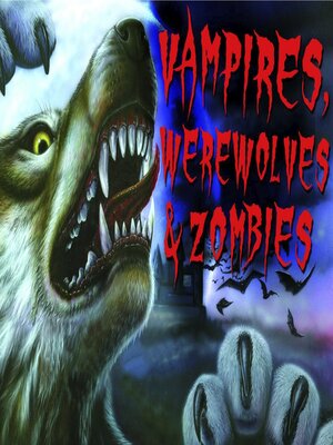 cover image of Vampires, Werewolves and Zombies